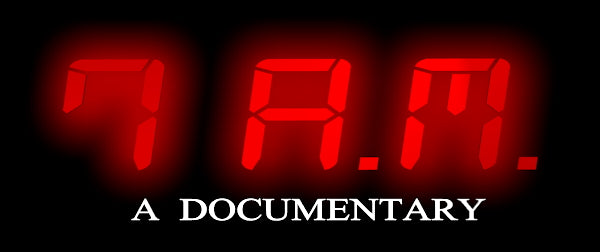 7 AM: A Documentary