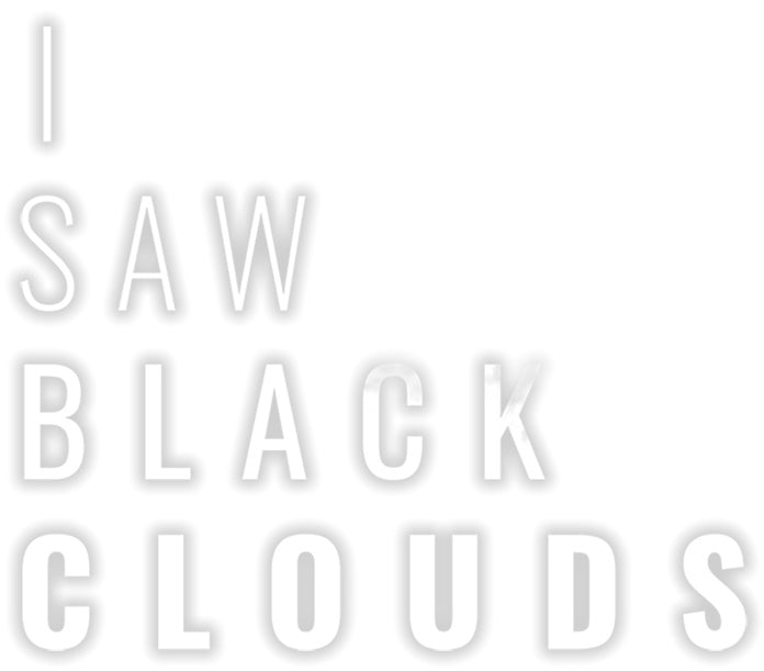 I Saw Black Clouds - Limited Run #449