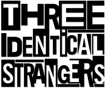 Three Identical Strangers