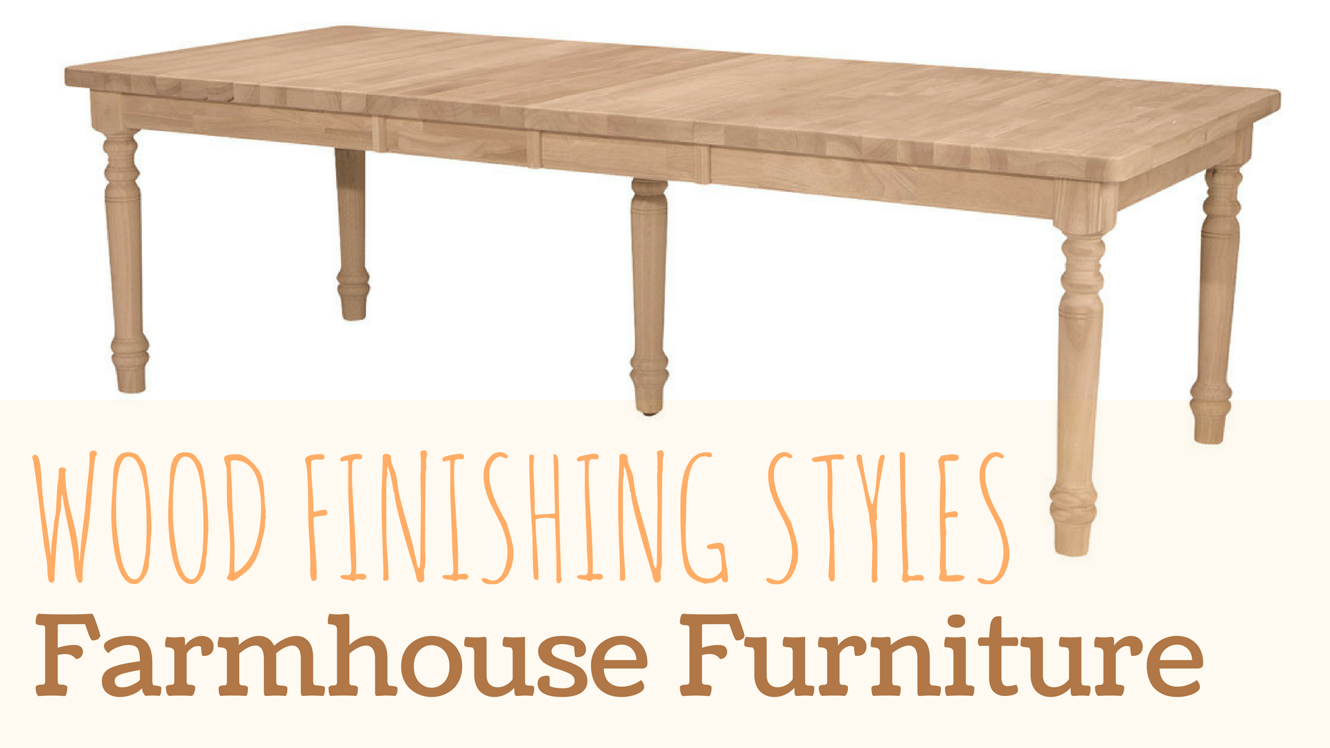 wood_finishing_styles_unfinished_furniture_farmhouse