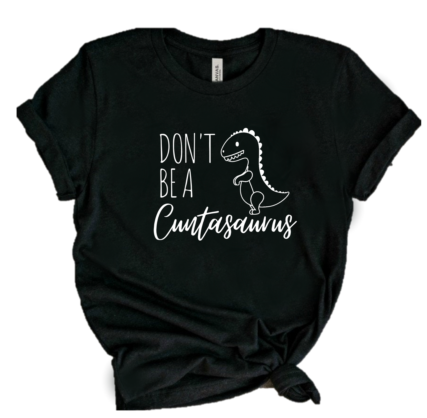 DON'T BE A CUNTASAURUS