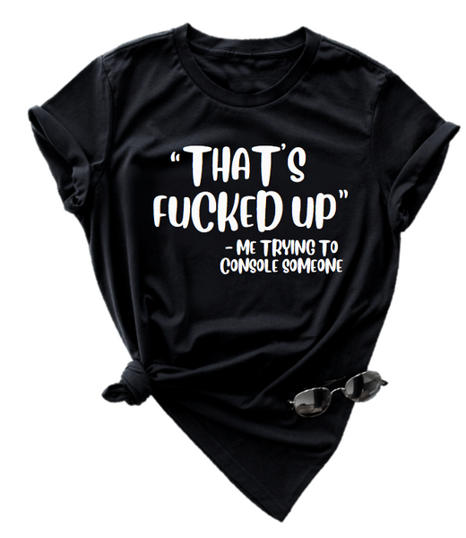 THAT'S FUCKED UP. – Fit Threadz Clo
