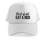 FIRST OF ALL EAT A DICK