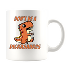 DON'T BE A DICKASURUS