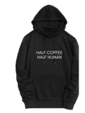 HALF COFFEE HALF HUMAN