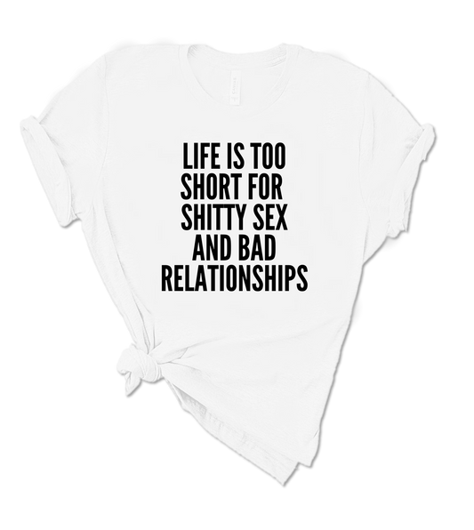 LIFES TOO SHORT...