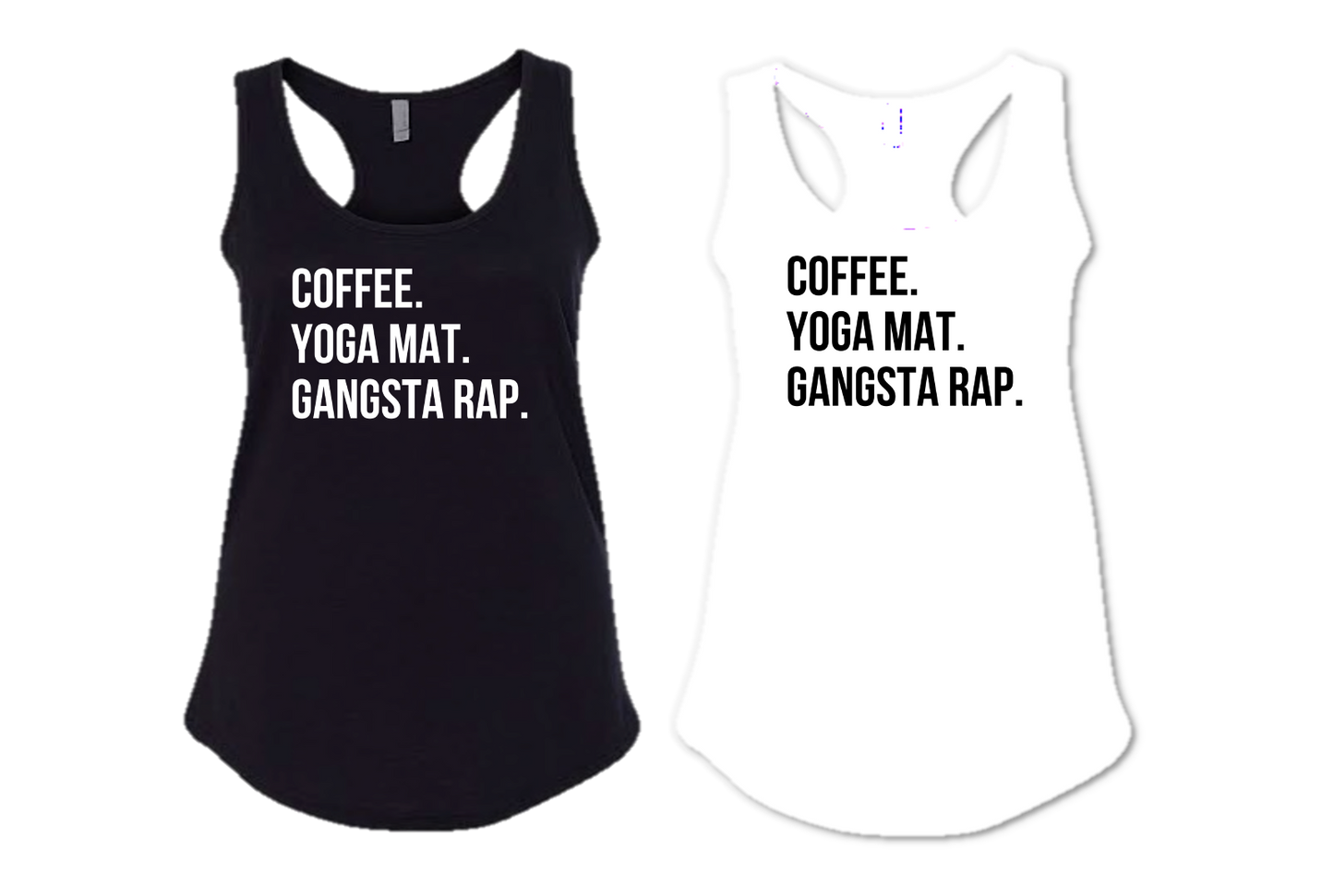 COFFEE. YOGA MAT. GANGSTA RAP.