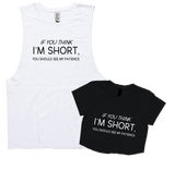 IF YOU THINK IM SHORT