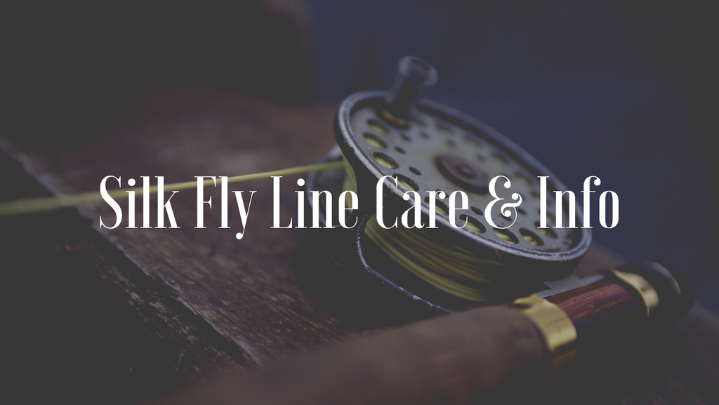 Silk Fly Line Care & Information