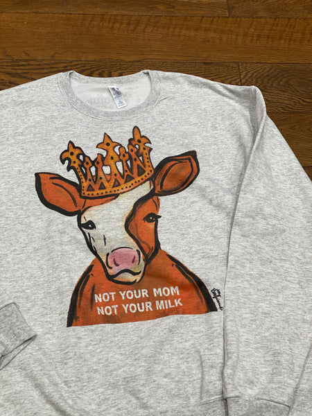 Not Your Mom, Not Your Milk Sweatshirt from Cocoally