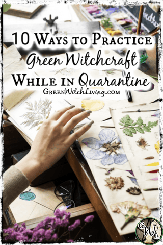 10 Ways to Practice Green Witchcraft While in Quarantine, Green Witch Living