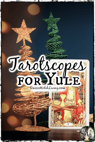 Tarotscopes for Yule, Green Witch Living