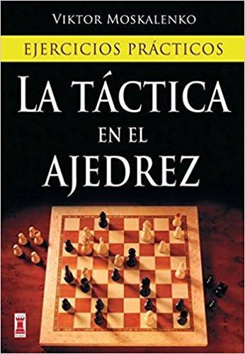 La Ta Ctica En El Ajedrez Ejercicios Pra Cticos Spanish Edition M Chess House