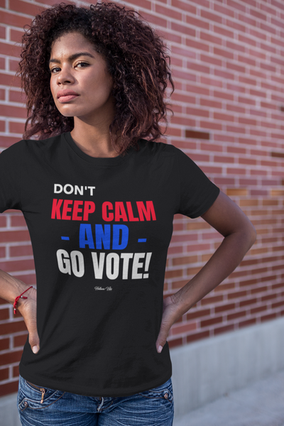 Don't Keep Calm and Go Vote