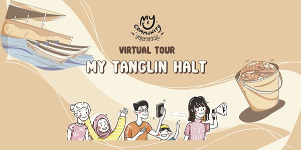 My Community Festival: My Tanglin Halt Virtual Tour