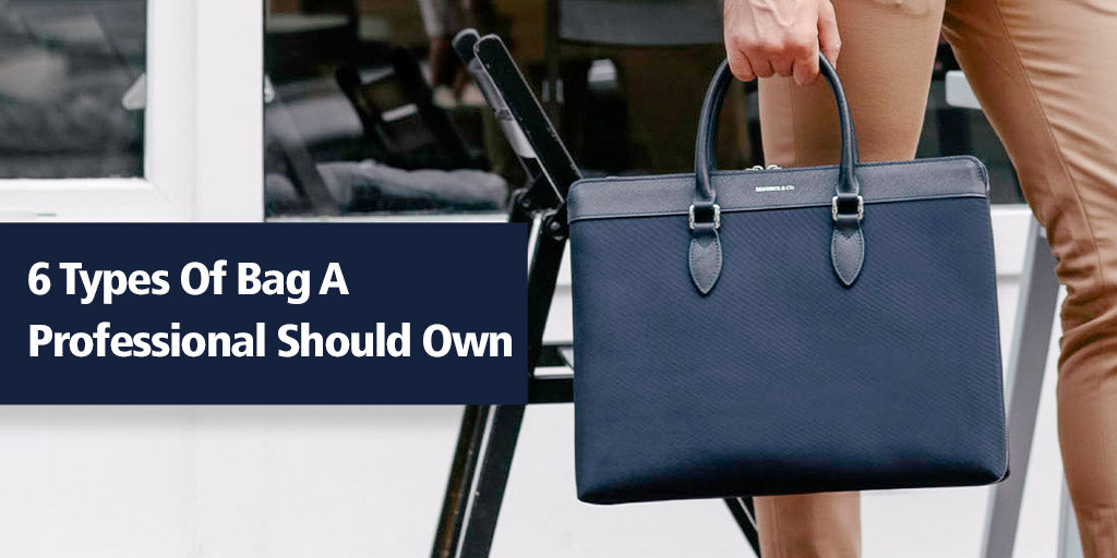 Maverick & Co. 6 Types Of Bag That A Professional Should Own