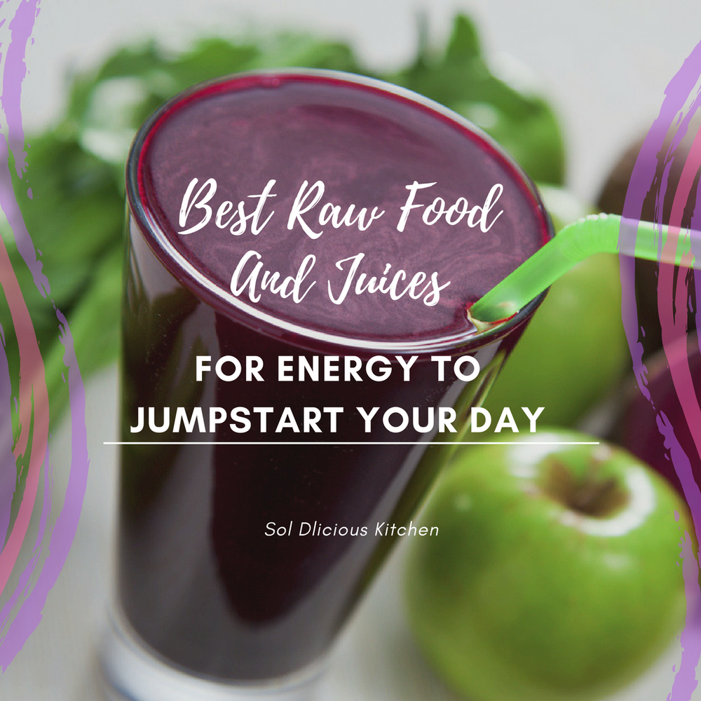 Best Raw Food And Juices For Energy To Jumpstart Your Day