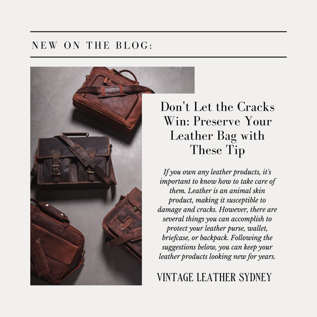 Don't Let the Leather Cracks Win: Preserve Your Leather Bag with These –  Vintage Leather Sydney