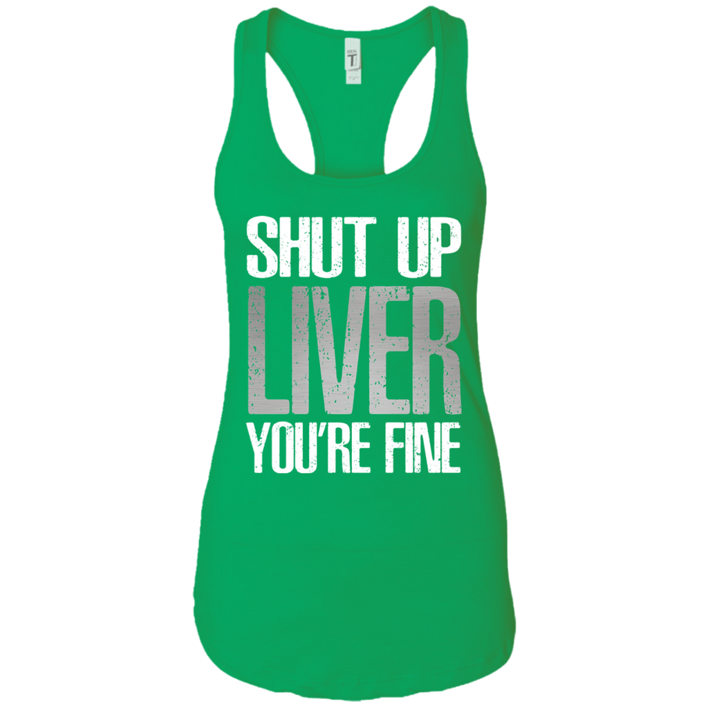 Shut-Up-Liver-Youre-Fine---Cool-Drinking-Gift-Men/Women-Tank-top-B8800 ...