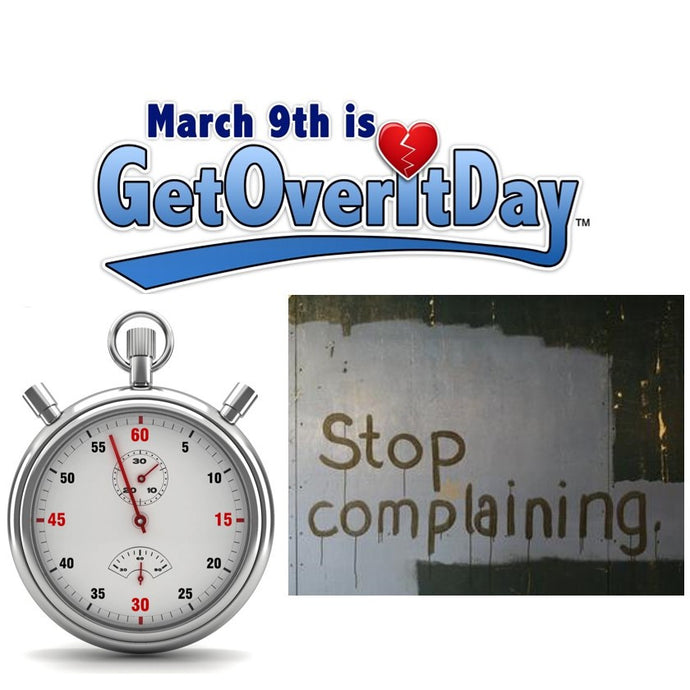 National "GET OVER IT DAY!" (March 9th) The WHATEVER Network!