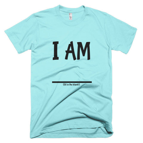 Fill In the Blank Shirts I AM (FITB) T-Shirt – The WHATEVER Network!