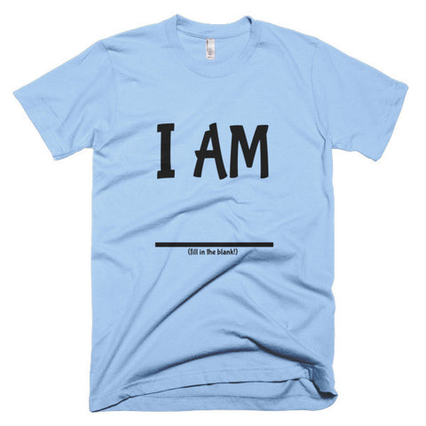 Fill In the Blank Shirts I AM (FITB) T-Shirt – The WHATEVER Network!