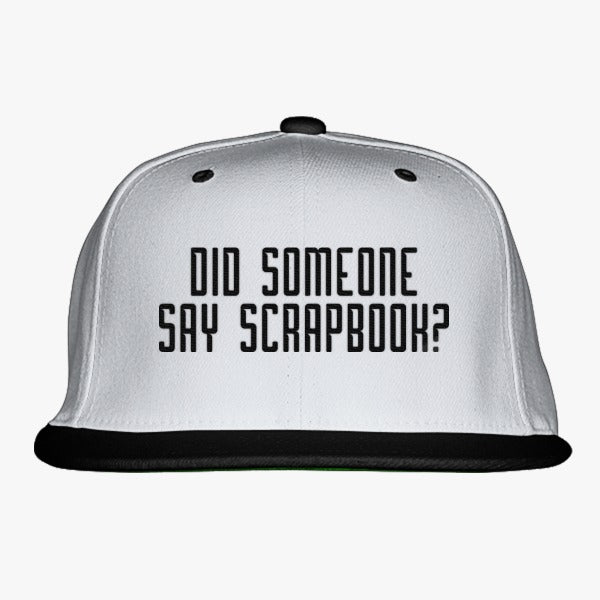 Did Someone Say Scrapbook Embroidered Snapback Hat - roblox snapback hat embroidered hatslinecom