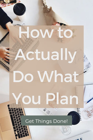 How to Stick to You Schedule and Actually Do What You Plan