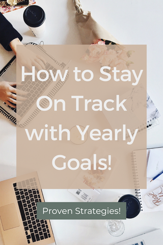 How to Stay on Track With Your Yearly Goals