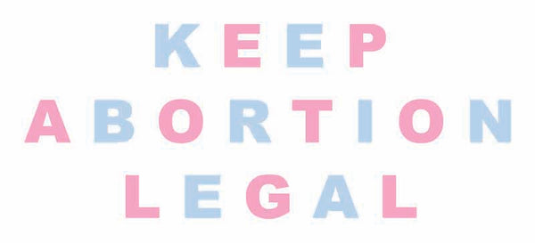 Keep Abortion Legal graphic Aleksandra Mir