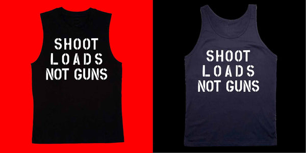 shoot loads not guns tank and sleeveless tee