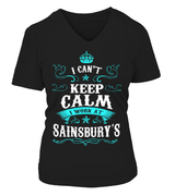 I can't keep calm I work at Sainsbury's | Sainsbury's Shirt
