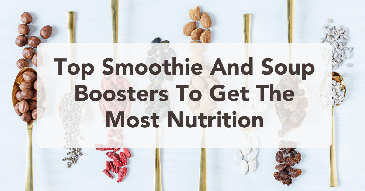 The Top 9 Smoothie And Soup Boosters To Get The Most Nutrition – Blenditup  Foods