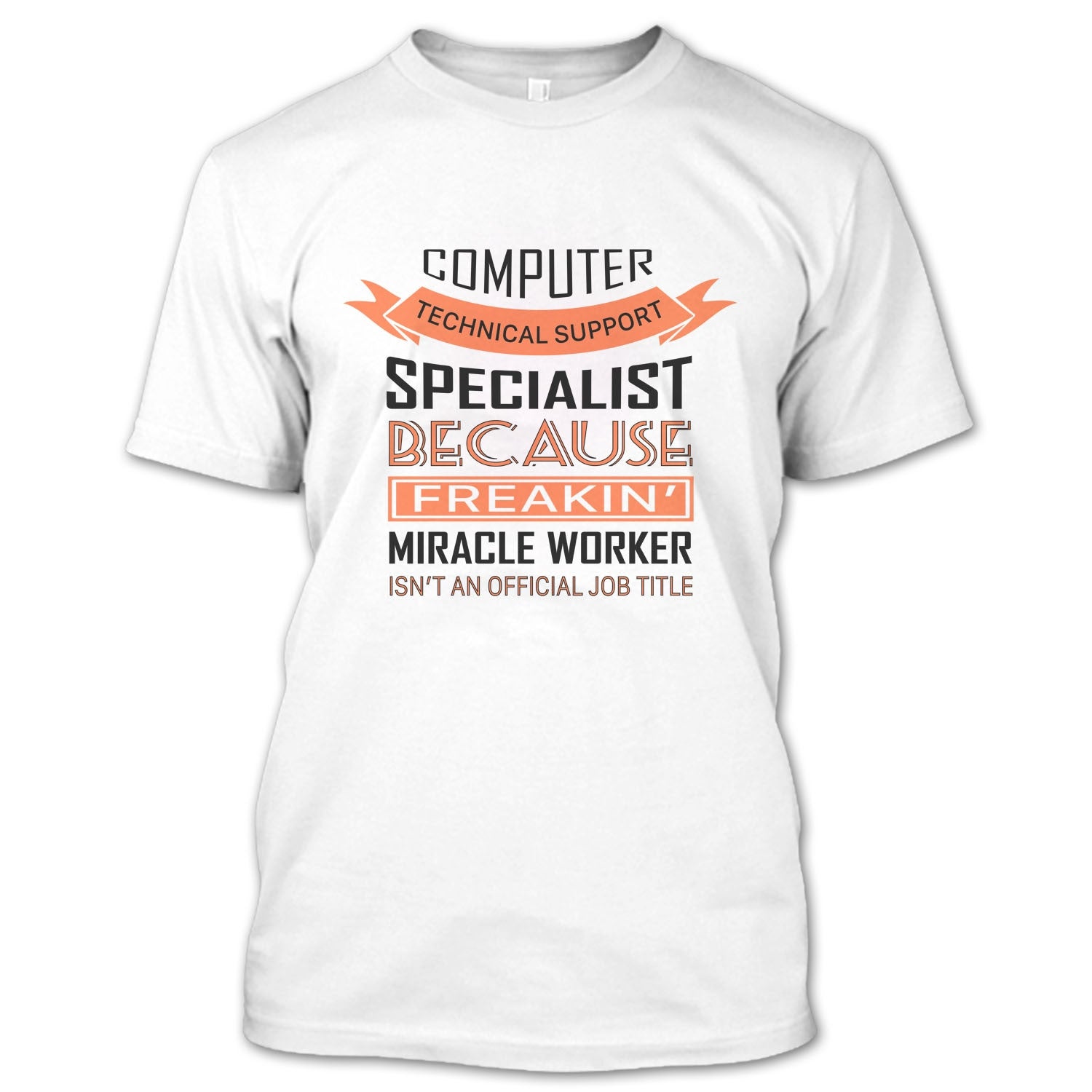 Funny Computer Technical Support Specialist T Shirt, Computer