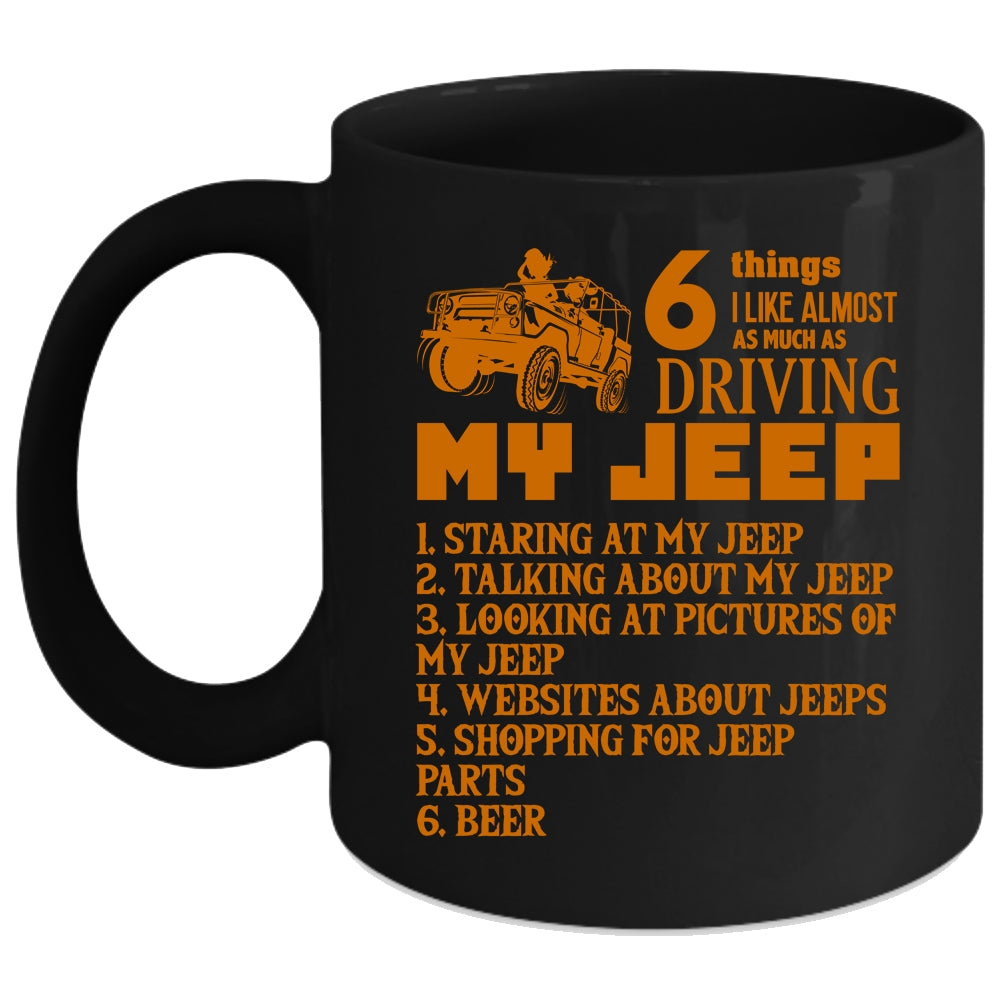 6 Things I Like Almost As Much As Driving My Jeep Coffee Mug, Funny Co –  Premium Fan Store