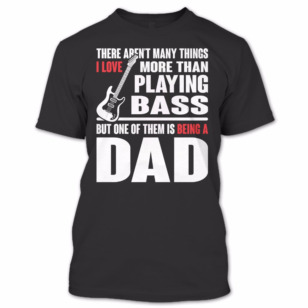 I Love Being A Dad More Than Playing Bass Guitar T Shirt Cool Dad Shi Premium Fan Store