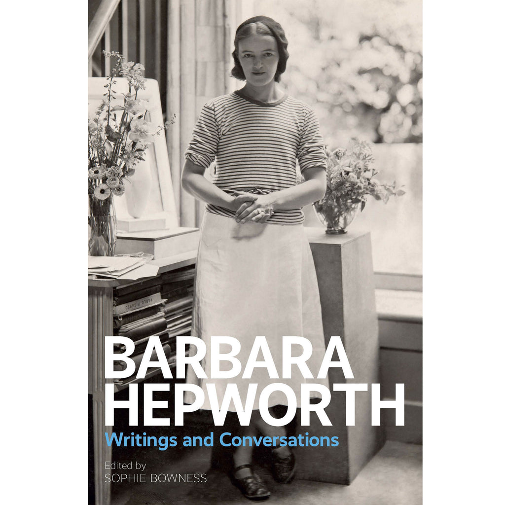 Barbara Hepworth Writings and Conversations