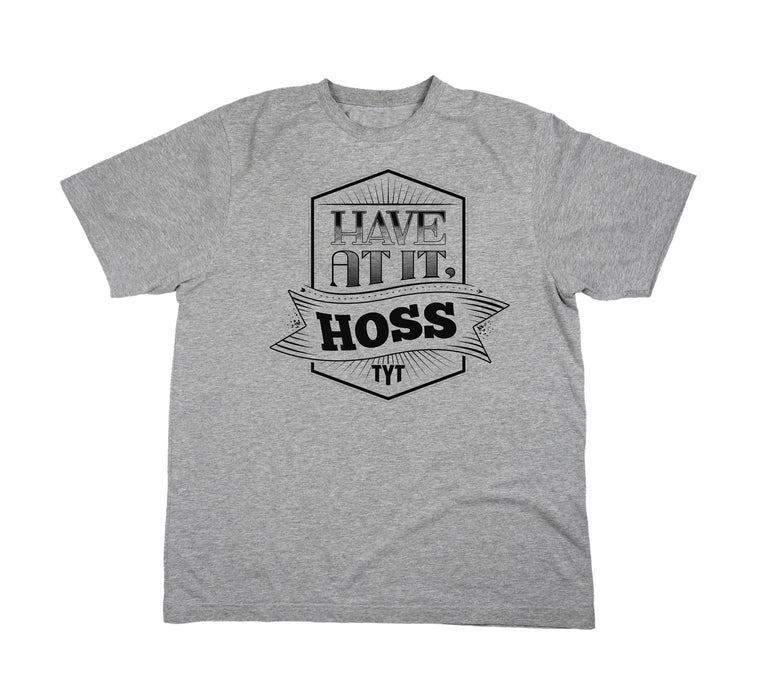 Have at it, Hoss TYT-Shirt | Men's T-shirts | Shop TYT — ShopTYT