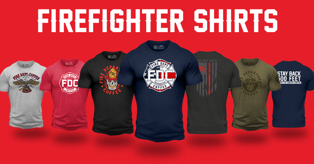 Fire Department Coffee, Firefighter Shirts