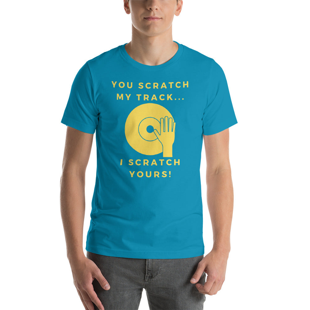 "YOU SCRATCH MY TRACK" - Short-Sleeve Unisex T-Shirt