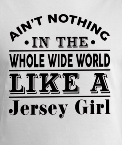 IN THE WHOLE WIDE WORLD LIKE A JERSEY GIRL 