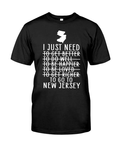 I Just Need To Go To New Jersey T-shirt
