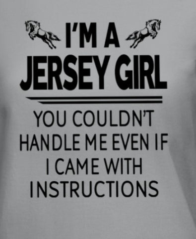 I'M A JERSEY GIRL YOU COULDN'T HANDLE ME