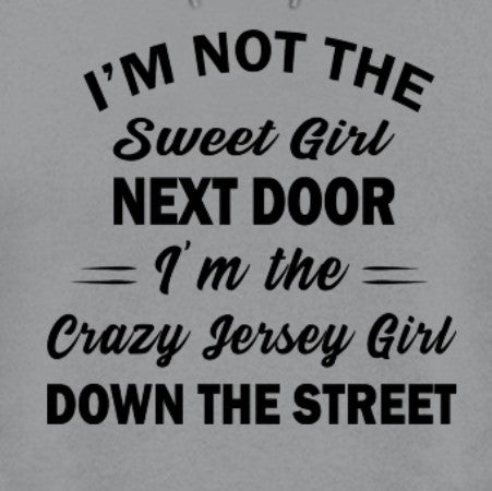 I'M THE CRAZY JERSEY GIRL DOWN THE STREET