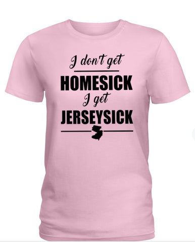 I don’t get homesick I get jerseys T-shirt