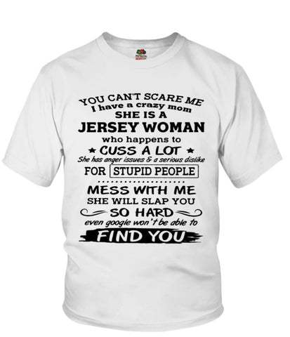 I have a crazy mom she is a Jersey women T-shirt