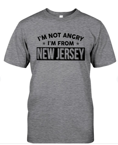 I’m not angry. I’m from New Jersey T-shirt