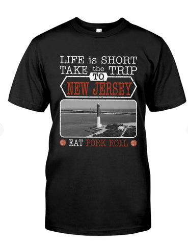 Life is short take the trip to New Jersey Eat Pork Roll