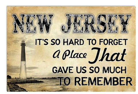 New Jersey It’s so hard to forget a place that gave us so much to remember