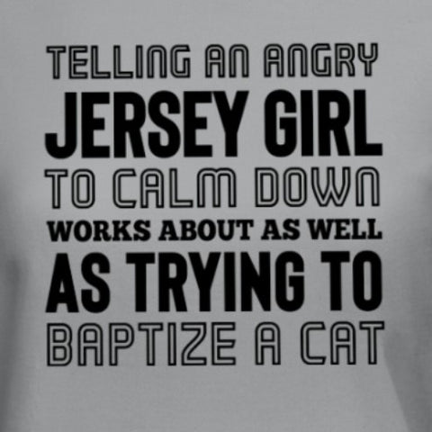 TELLING AN ANGRY JERSEY GIRL